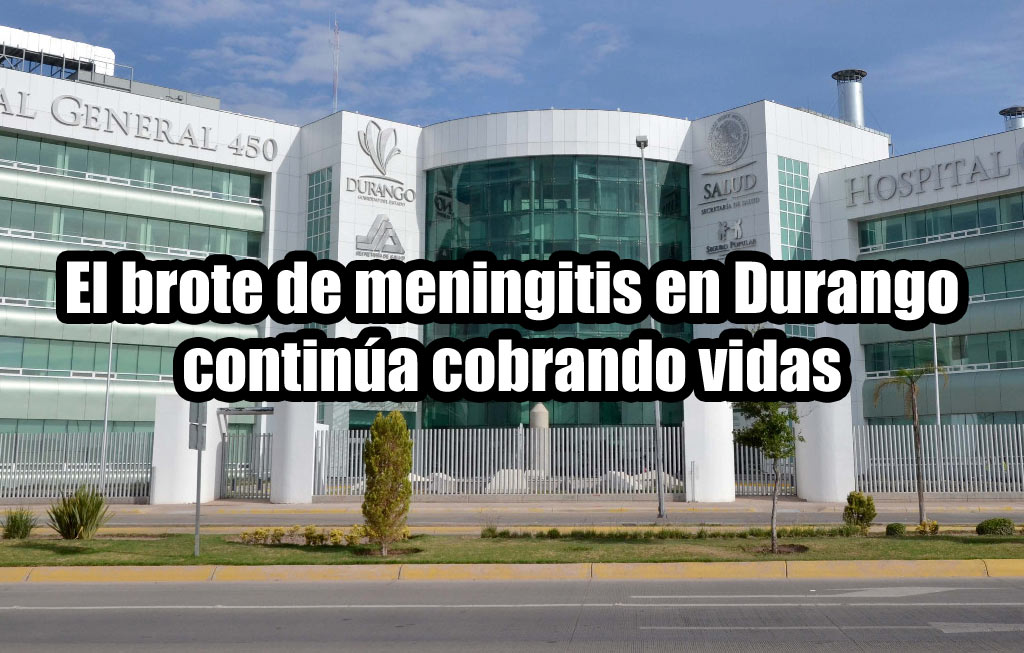 El Brote De Meningitis En Durango Continúa Cobrando Vidas Notisistema 0457