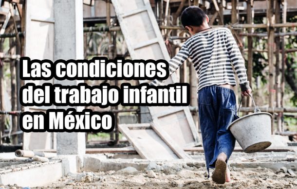 Las condiciones del trabajo infantil en México