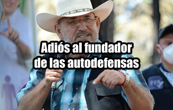 Adiós al fundador de las autodefensas