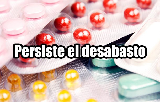 Persiste el desabasto