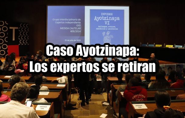 Caso Ayotzinapa: Los expertos se retiran