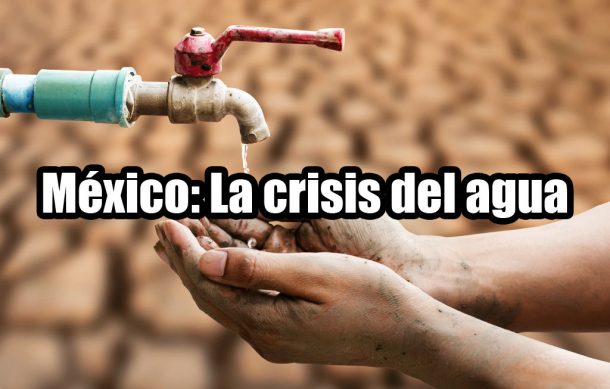 México: La crisis del agua