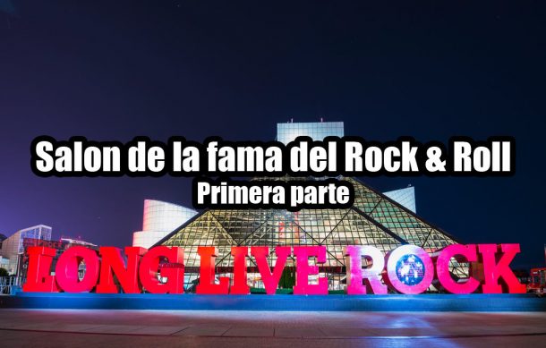 🎶 El Sonido de la Música – Salón de la Fama del Rock & Roll (Parte 1)