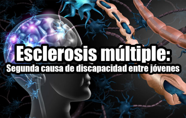 Esclerosis múltiple: Segunda causa de discapacidad entre jóvenes