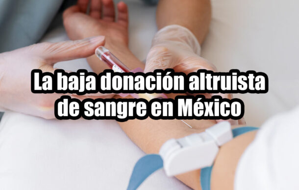 La baja donación altruista de sangre en México