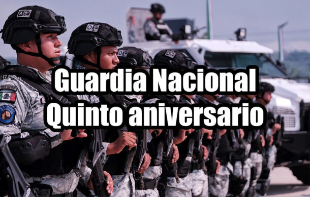 Guardia Nacional. Quinto aniversario.