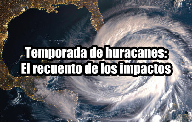 Temporada de huracanes: El recuento de los impactos