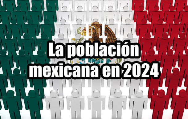 La población mexicana en 2024