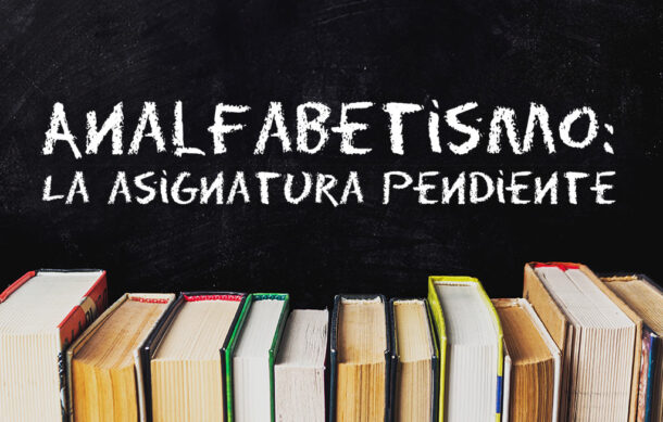 Analfabetismo: La asignatura pendiente