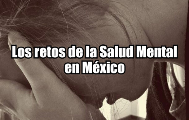 Los retos de la Salud Mental en México