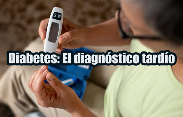 Diabetes: El diagnóstico tardío