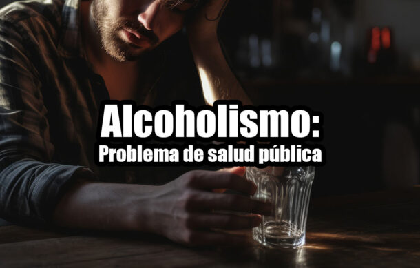 Alcoholismo: Problema de salud pública