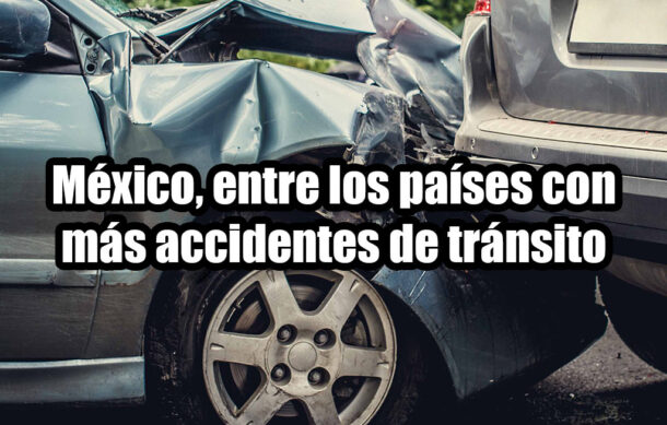 México, entre los países con más accidentes de tránsito