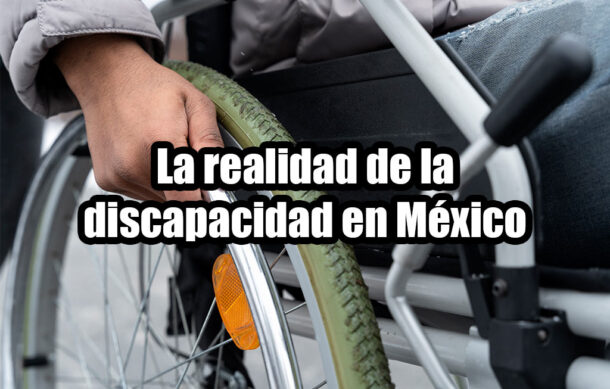 La realidad de la discapacidad en México