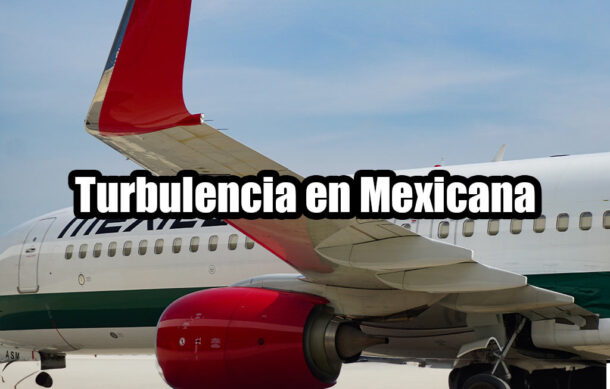 Turbulencia en Mexicana