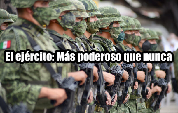 El ejército: Más poderoso que nunca