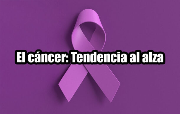 El cáncer: Tendencia al alza