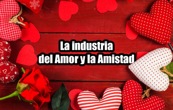 La industria del Amor y la Amistad