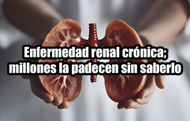 Enfermedad renal crónica; millones la padecen sin saberlo